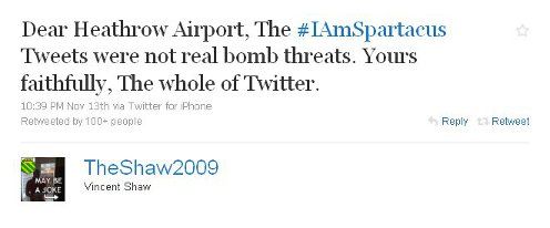 Text reads: Dear Heathrow Airport, The #IAmSpartacus Tweets were not real bomb threats. Yours faithfully, The whole of Twitter.